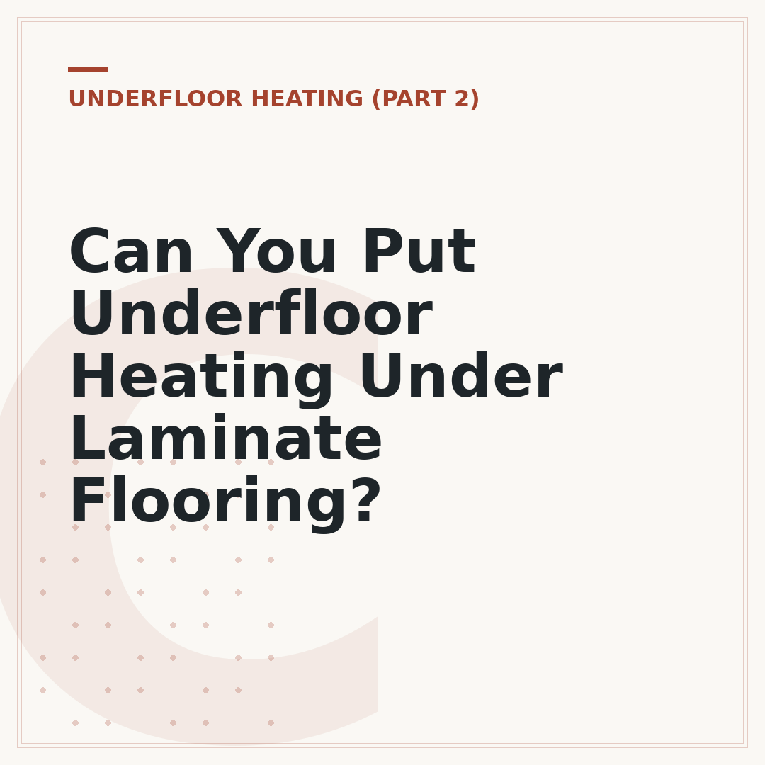Can You Put Underfloor Heating Under Laminate Flooring?