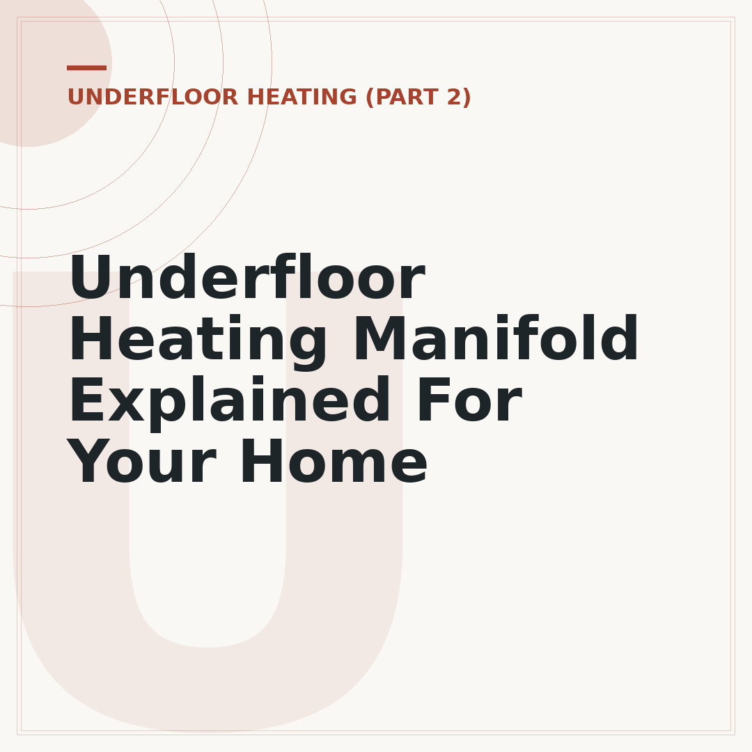 Underfloor Heating Manifold Explained For Your Home