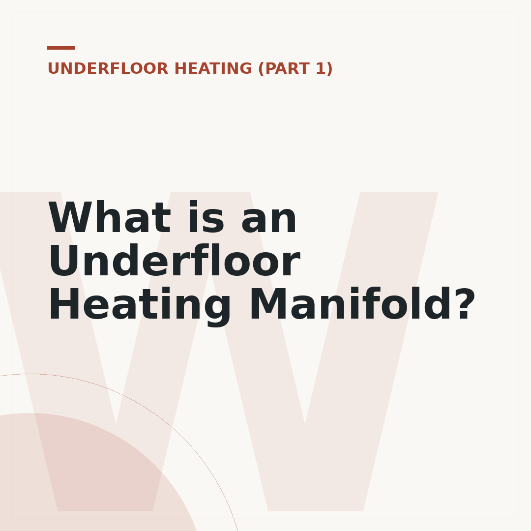 What is an Underfloor Heating Manifold?