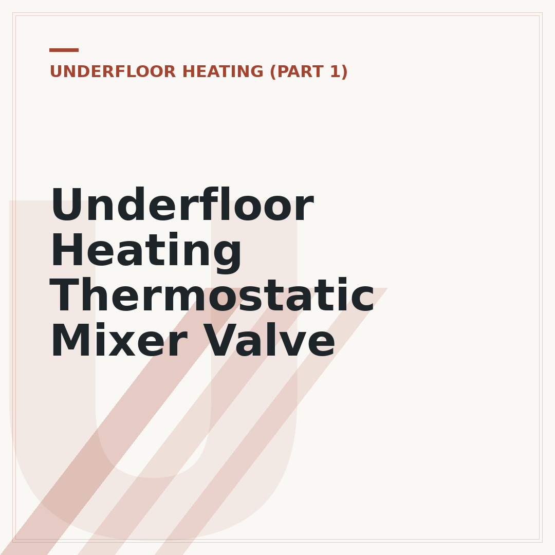 Underfloor Heating Thermostatic Mixer Valve