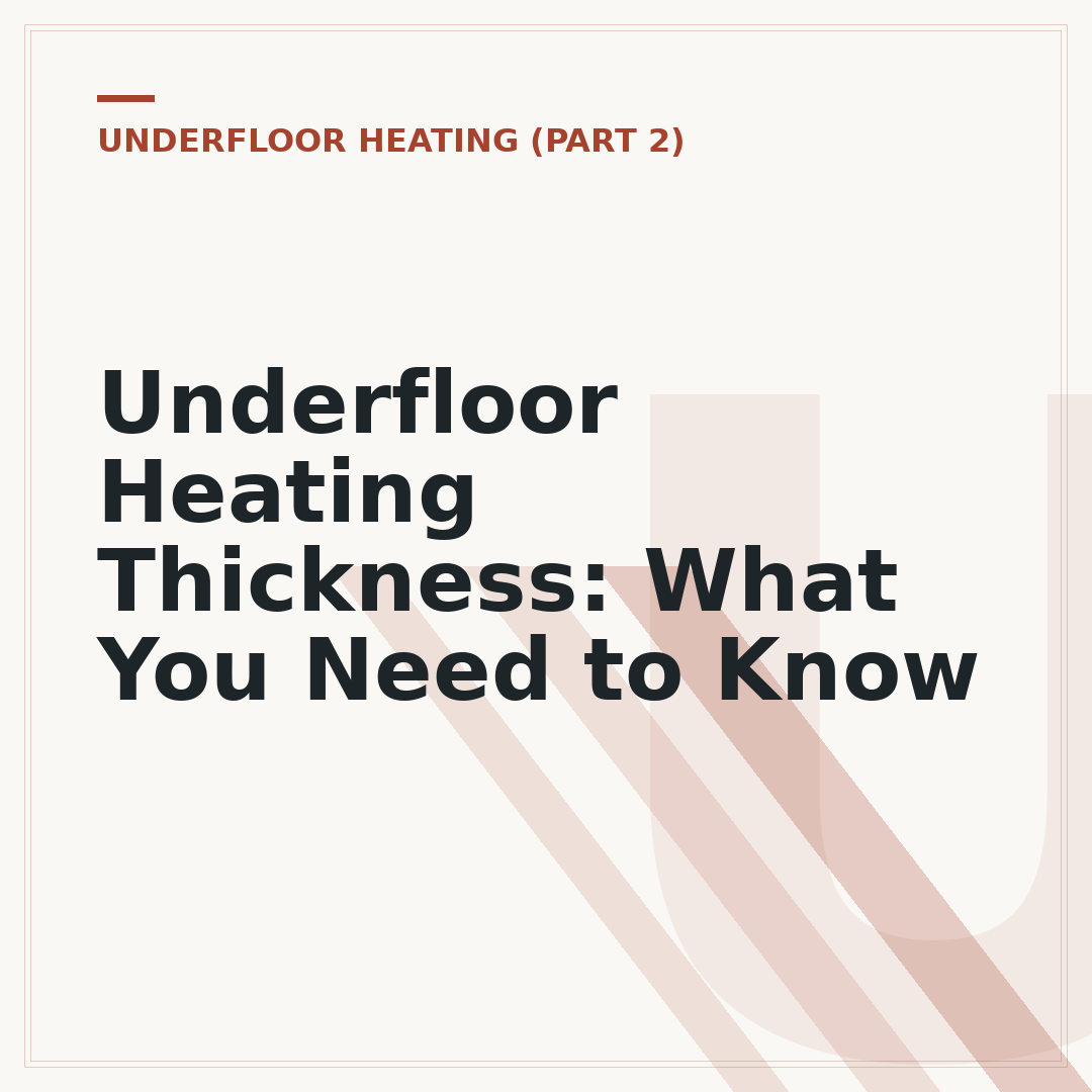 Underfloor Heating Thickness: What You Need to Know