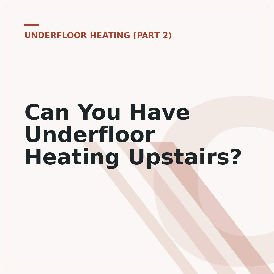 Can You Have Underfloor Heating Upstairs?