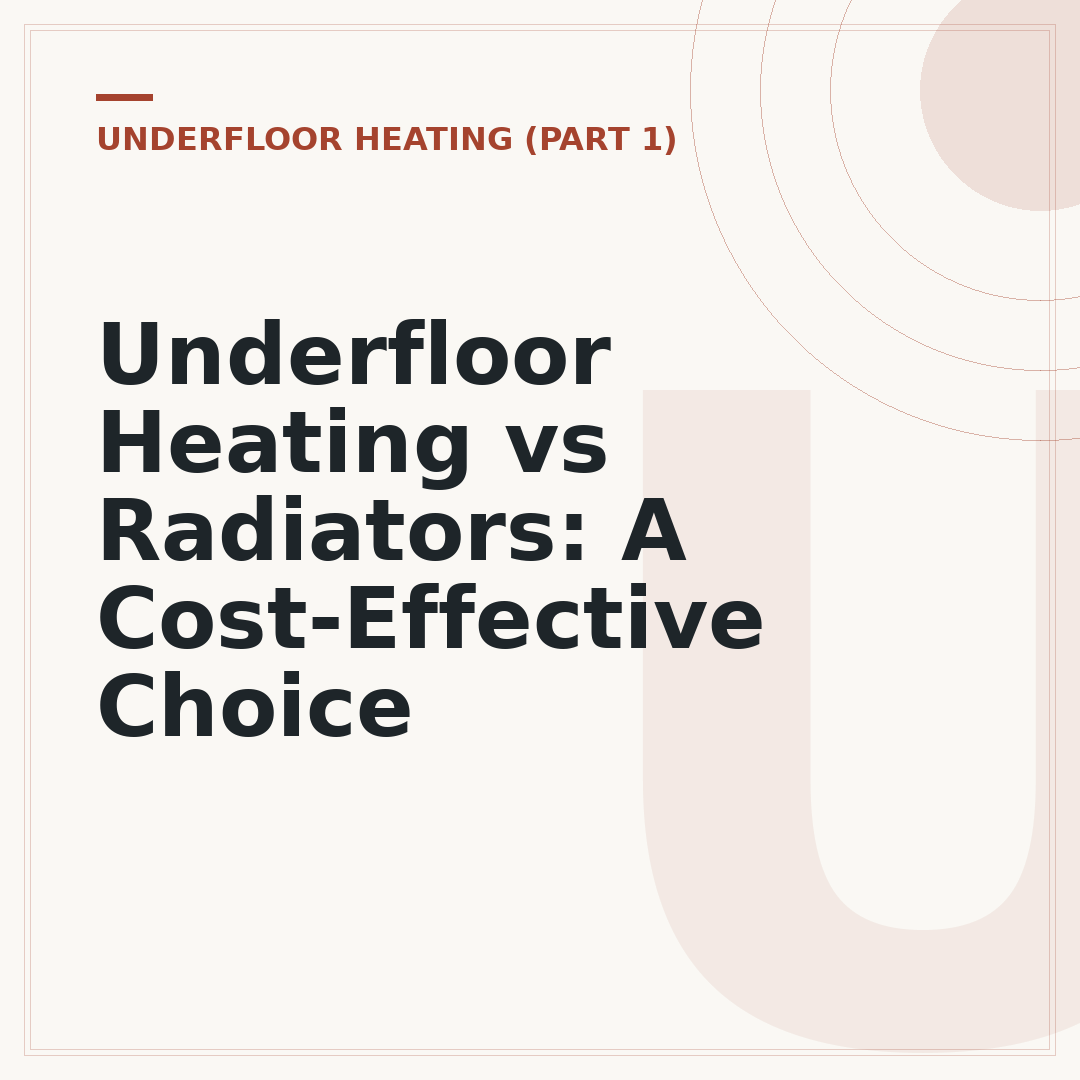 Underfloor Heating vs Radiators: A Cost-Effective Choice