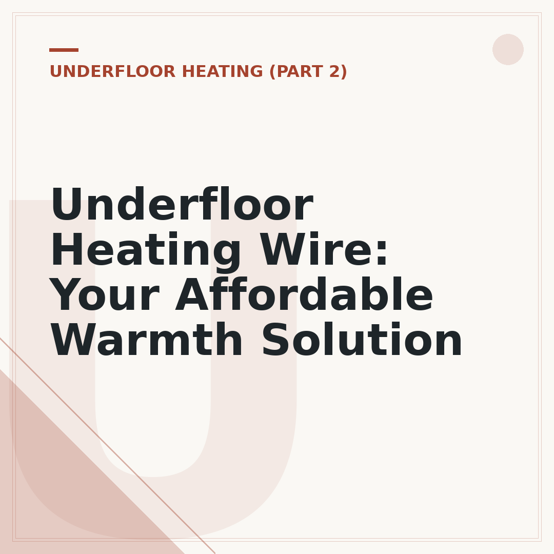 Underfloor Heating Wire: Your Affordable Warmth Solution