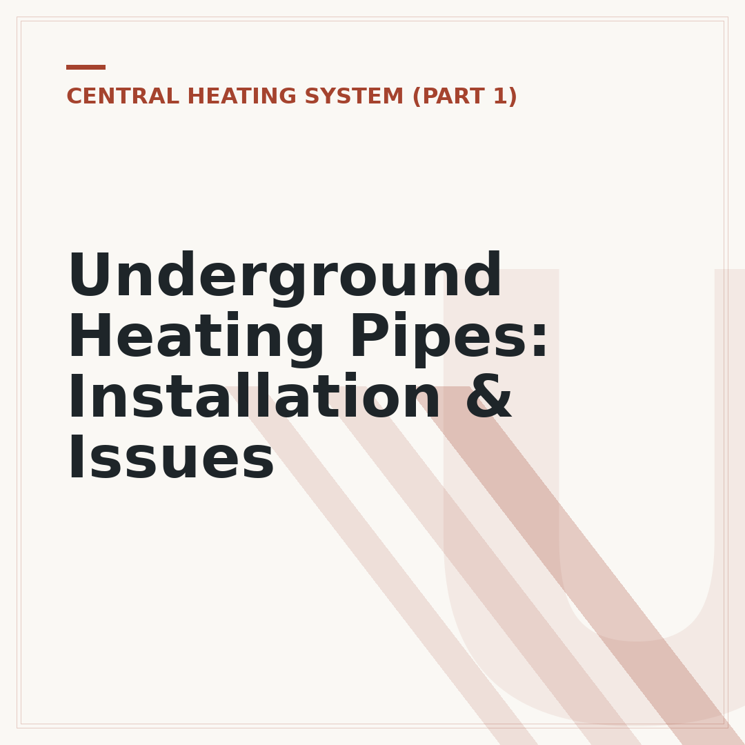 Underground Heating Pipes: Installation & Issues