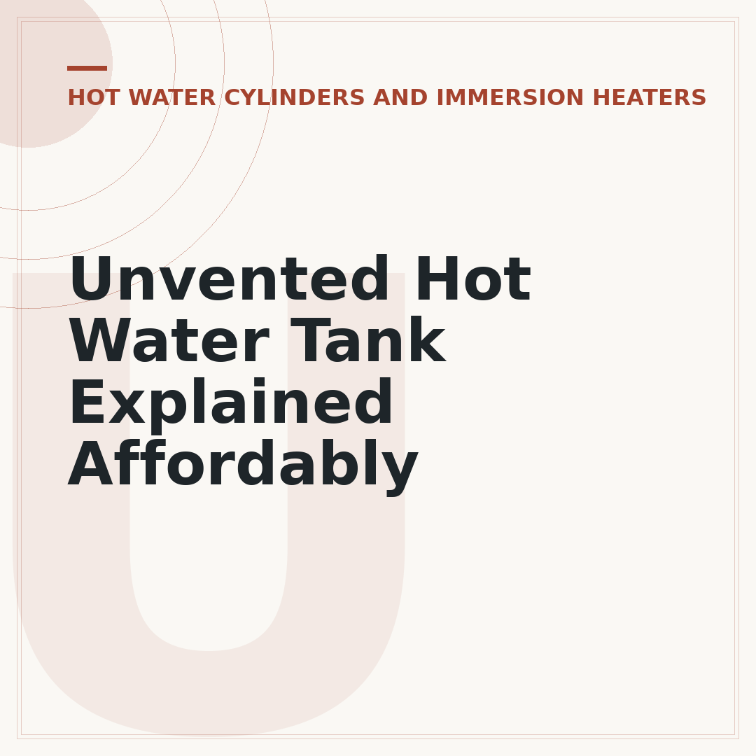 Unvented Hot Water Tank Explained Affordably