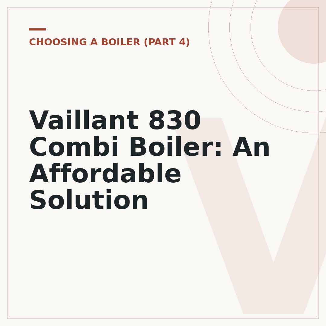 Vaillant 830 Combi Boiler: An Affordable Solution