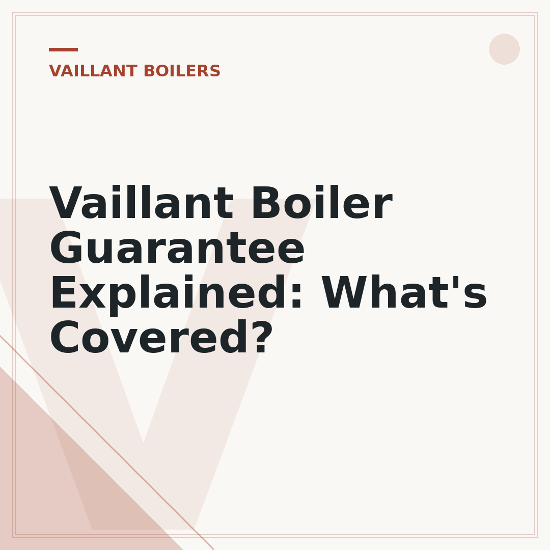 Vaillant Boiler Guarantee Explained: What's Covered?