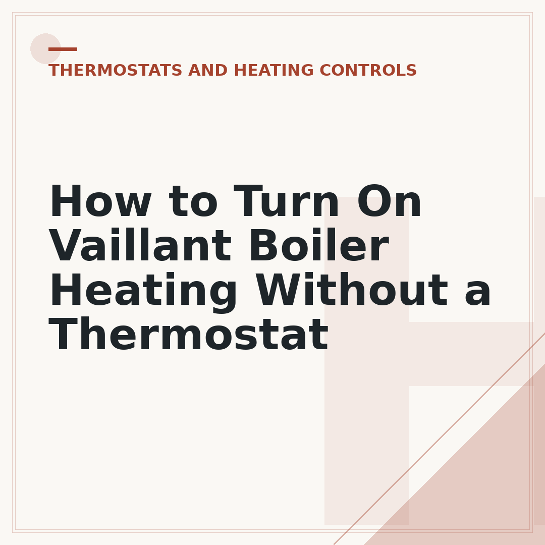 How to Turn On Vaillant Boiler Heating Without a Thermostat