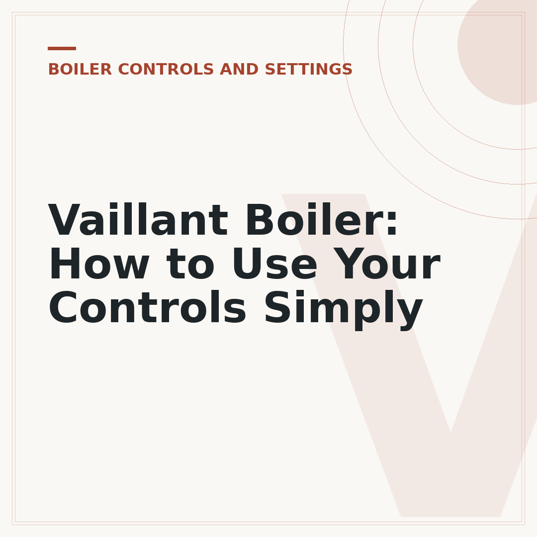 Vaillant Boiler: How to Use Your Controls Simply