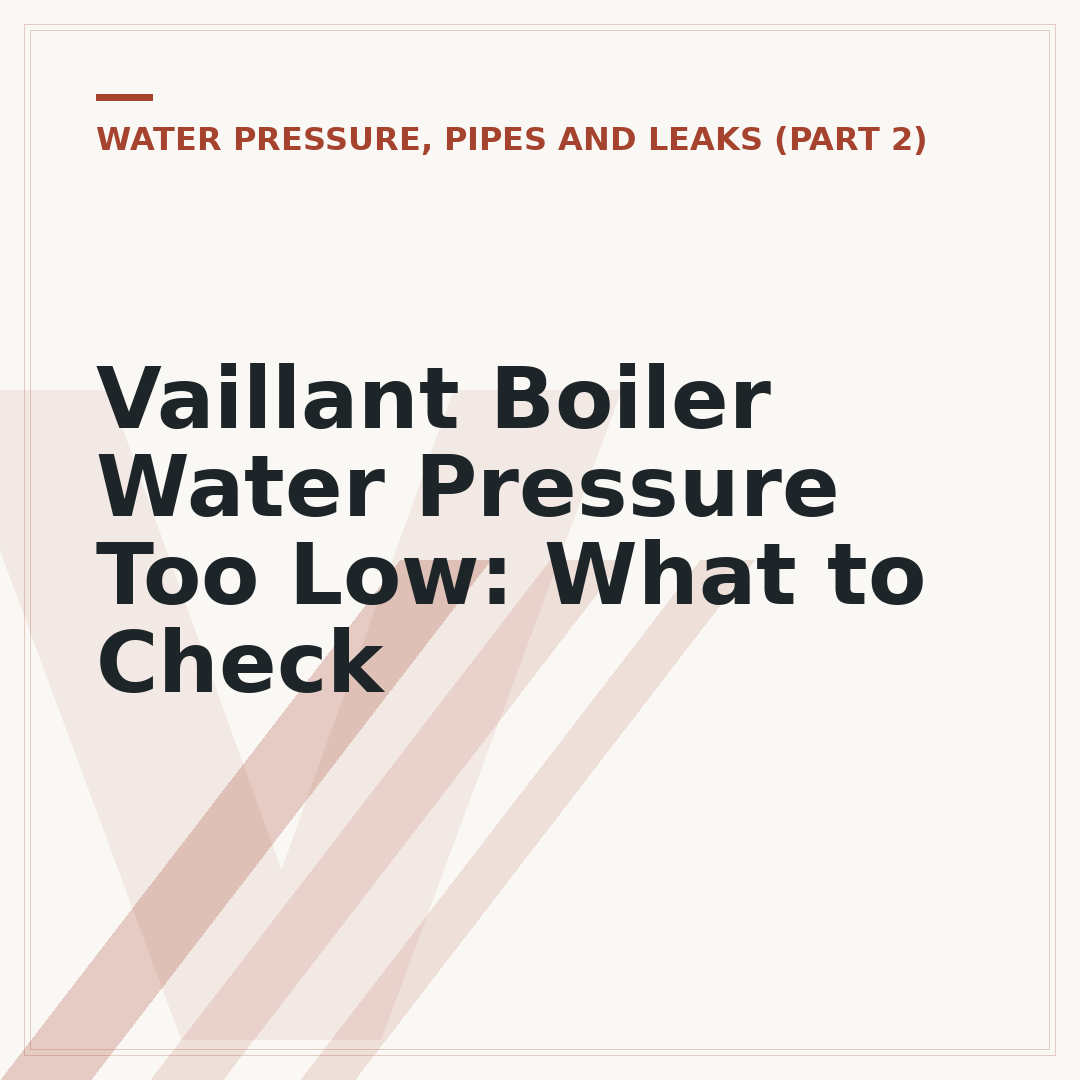 Vaillant Boiler Water Pressure Too Low: What to Check