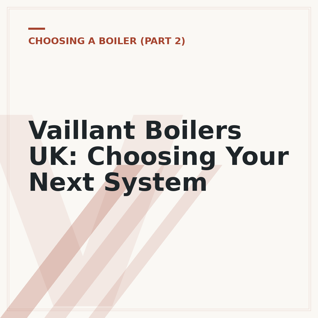 Vaillant Boilers UK: Choosing Your Next System