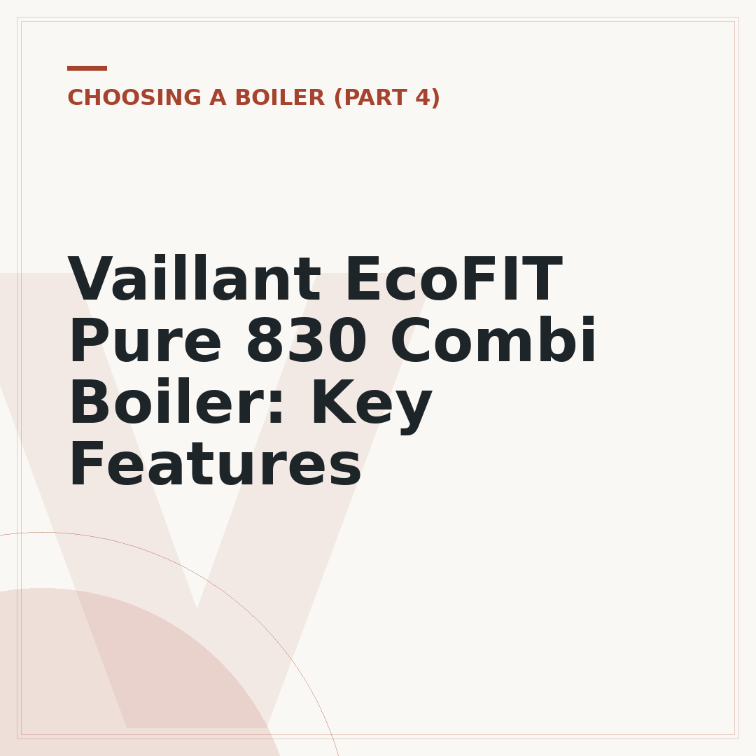 Vaillant EcoFIT Pure 830 Combi Boiler: Key Features