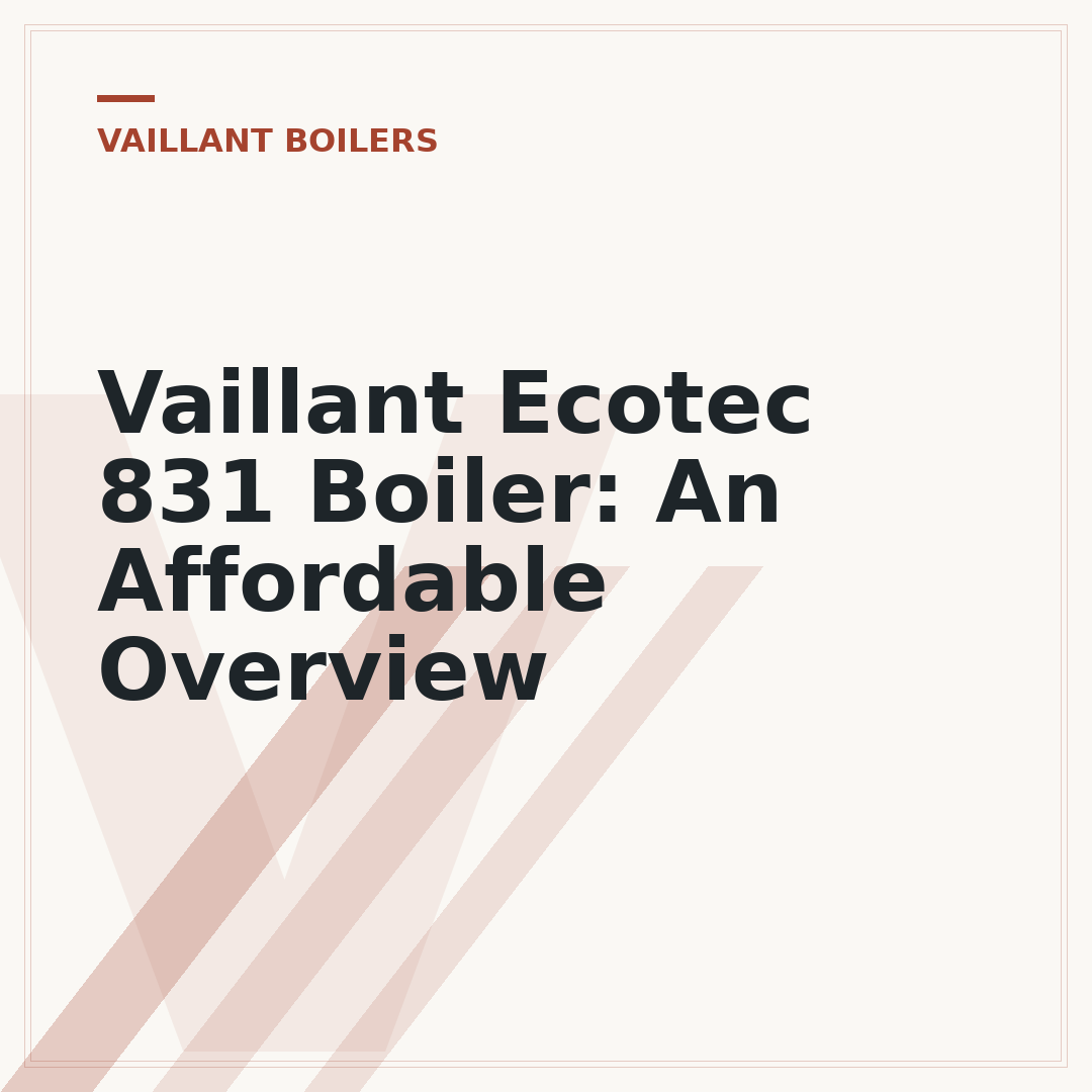 Vaillant Ecotec 831 Boiler: An Affordable Overview