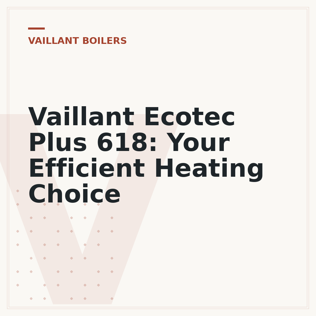 Vaillant Ecotec Plus 618: Your Efficient Heating Choice