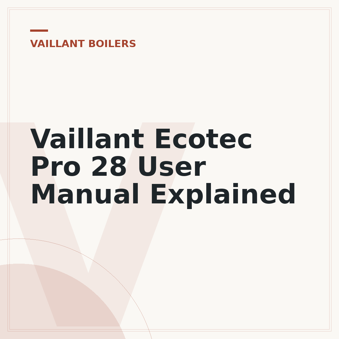 Vaillant Ecotec Pro 28 User Manual Explained