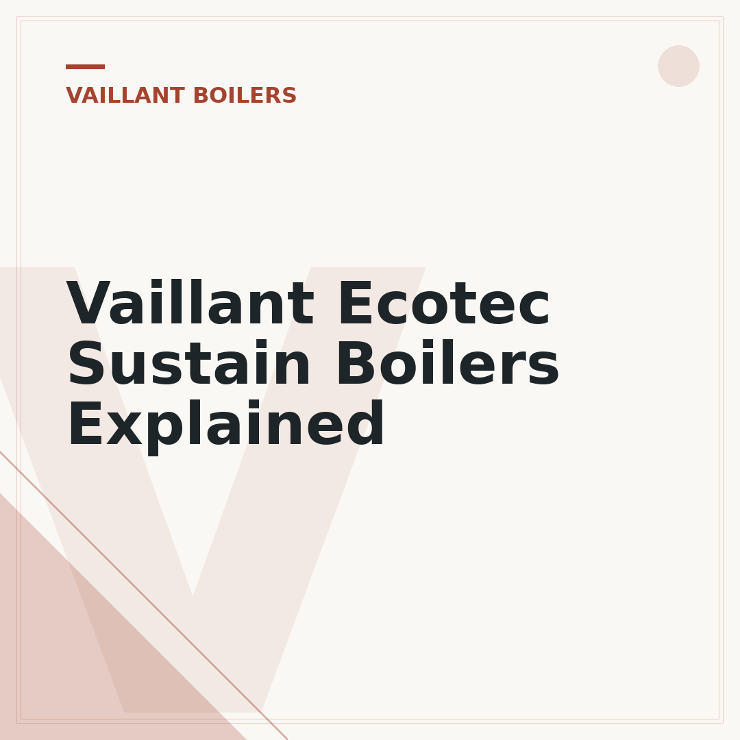 Vaillant Ecotec Sustain Boilers Explained