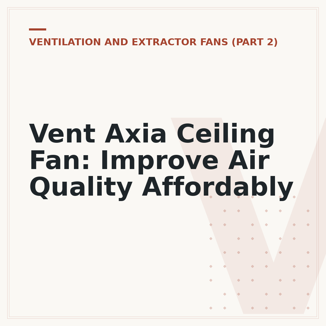 Vent Axia Ceiling Fan: Improve Air Quality Affordably