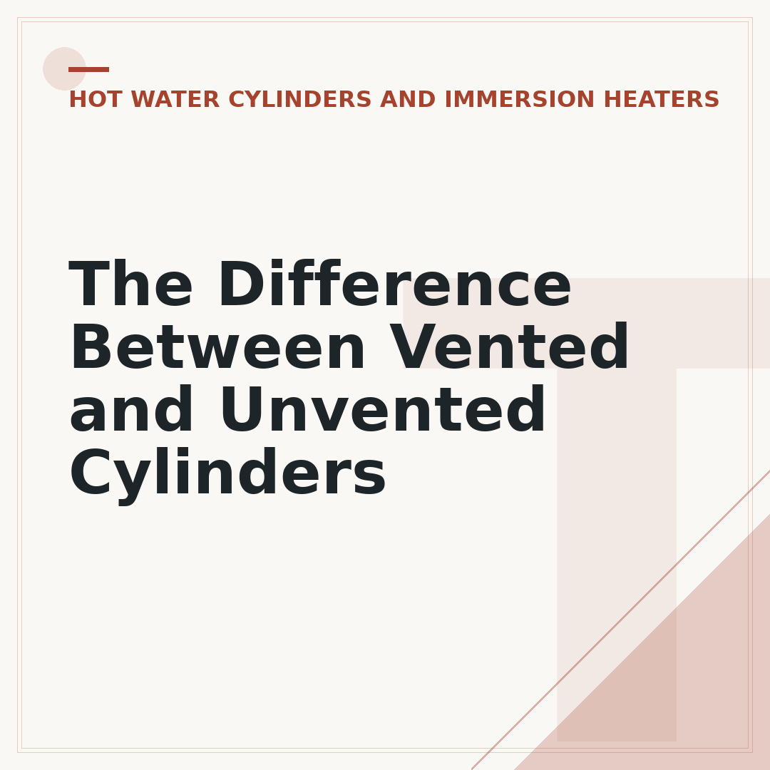 The Difference Between Vented and Unvented Cylinders