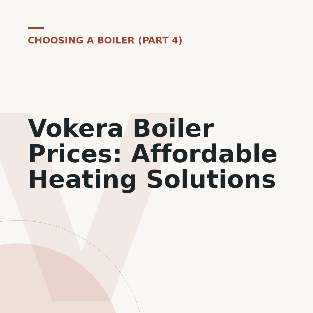 Vokera Boiler Prices: Affordable Heating Solutions