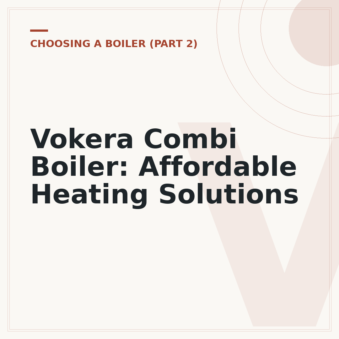 Vokera Combi Boiler: Affordable Heating Solutions