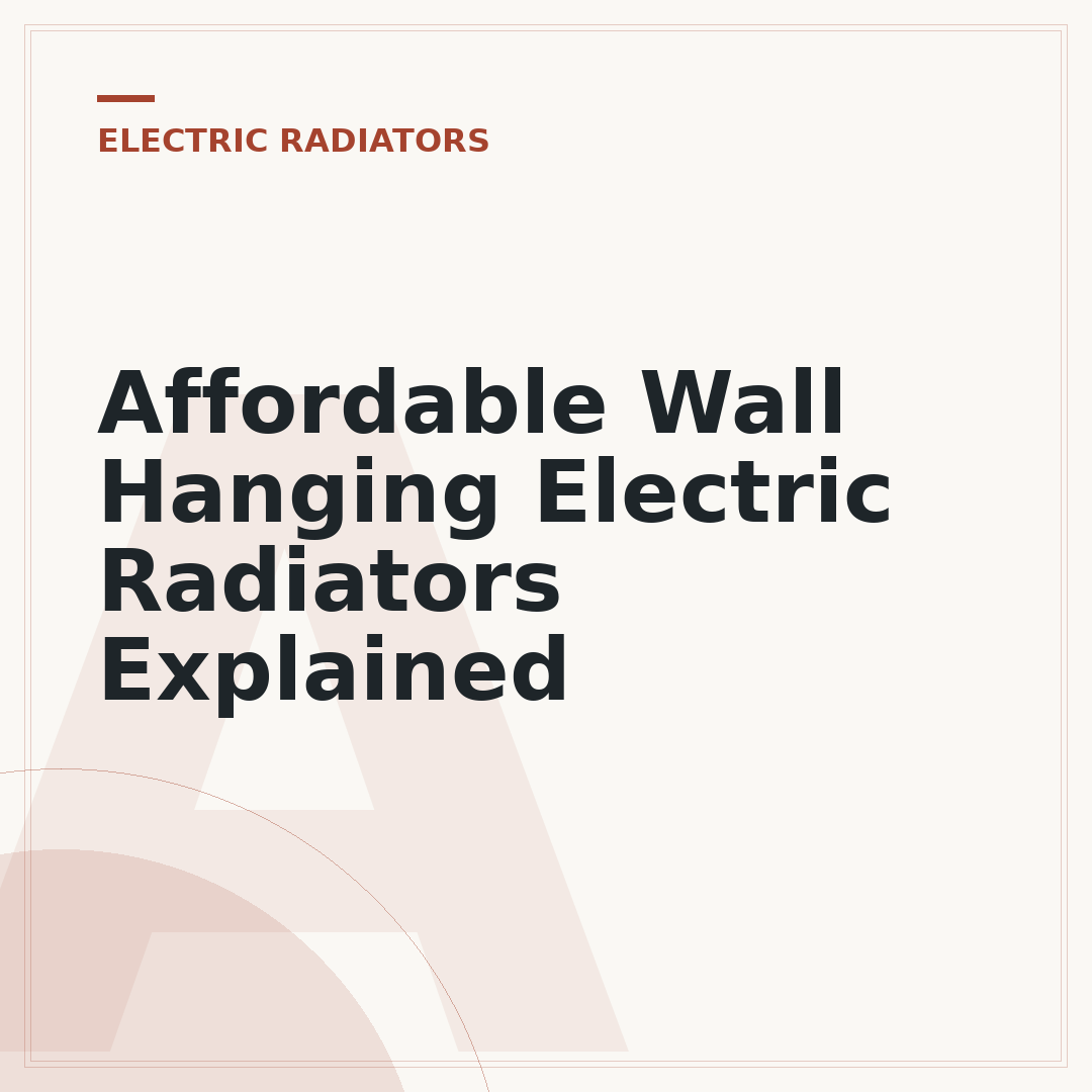 Affordable Wall Hanging Electric Radiators Explained