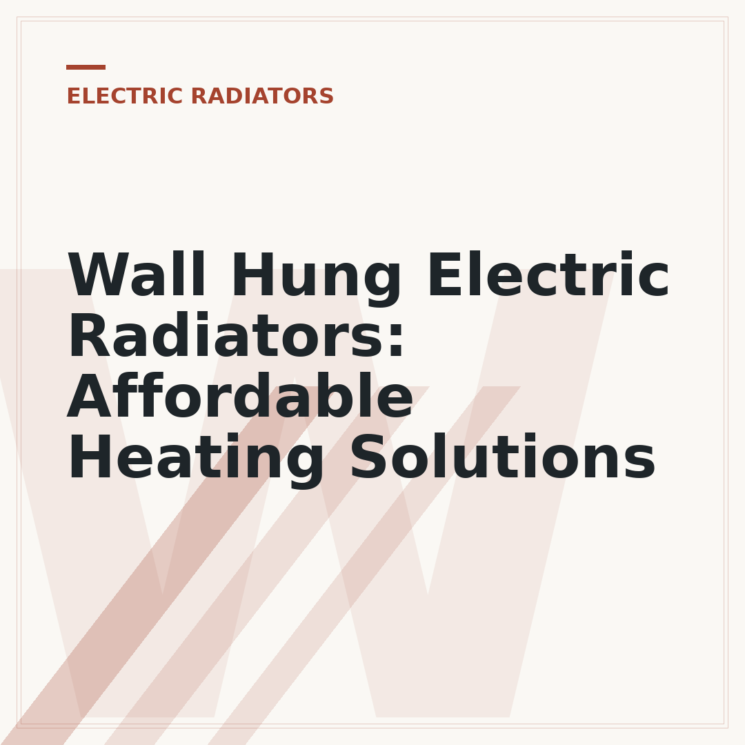 Wall Hung Electric Radiators: Affordable Heating Solutions