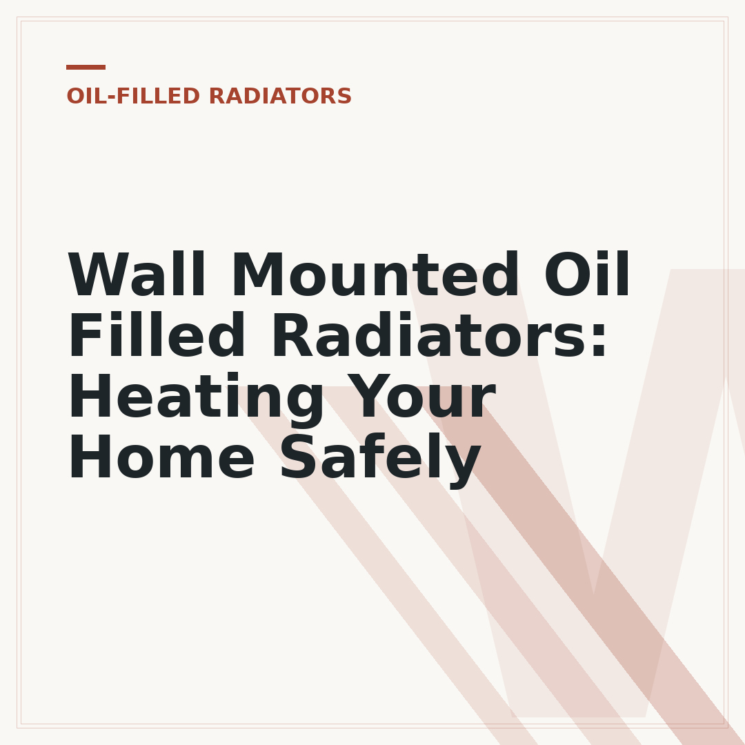 Wall Mounted Oil Filled Radiators: Heating Your Home Safely