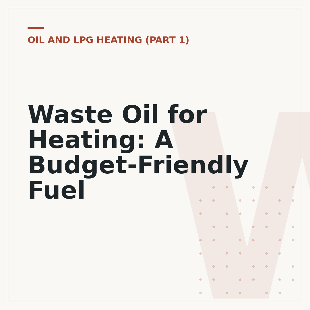Waste Oil for Heating: A Budget-Friendly Fuel