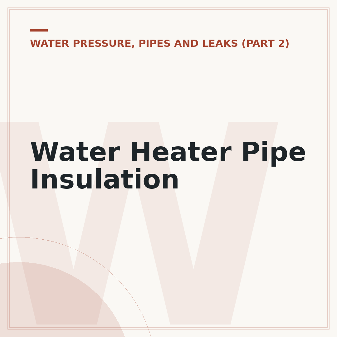 Water Heater Pipe Insulation