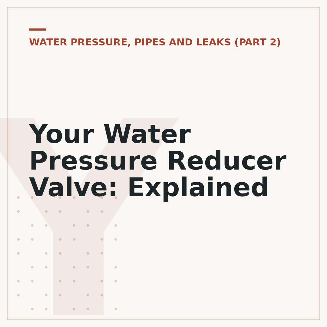 Your Water Pressure Reducer Valve: Explained