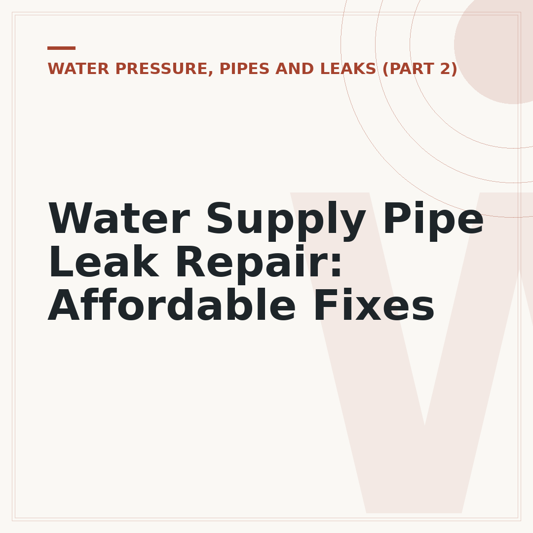 Water Supply Pipe Leak Repair: Affordable Fixes