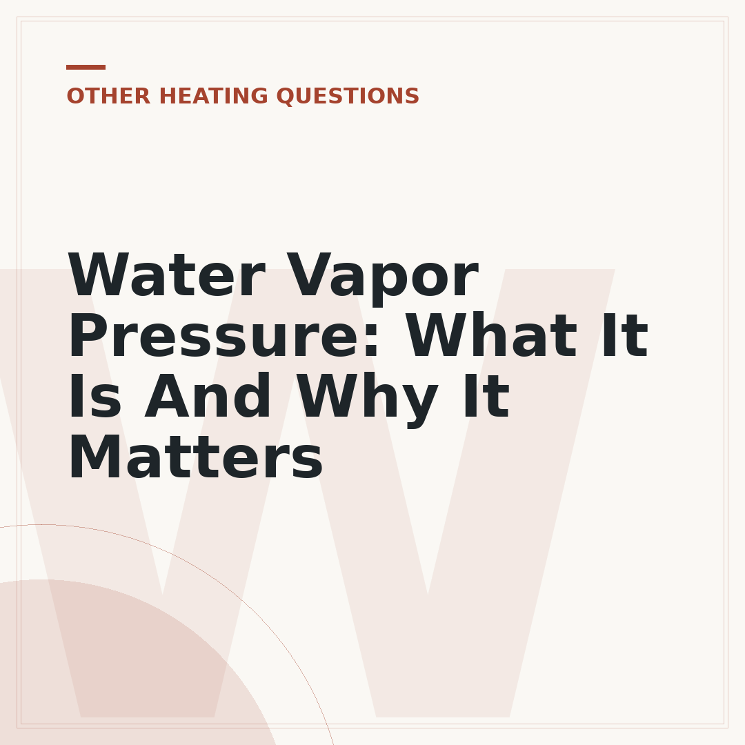 Water Vapor Pressure: What It Is And Why It Matters