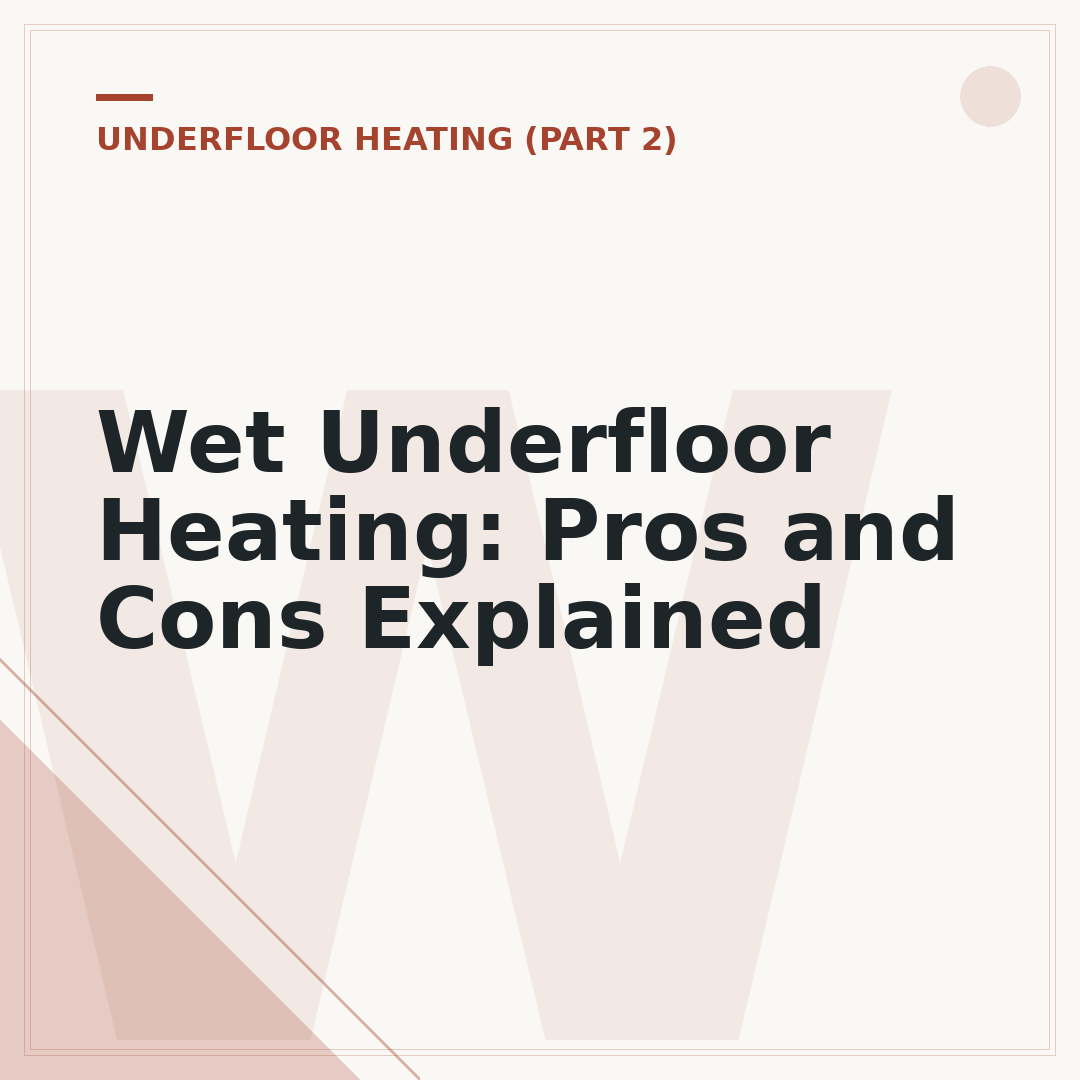 Wet Underfloor Heating: Pros and Cons Explained