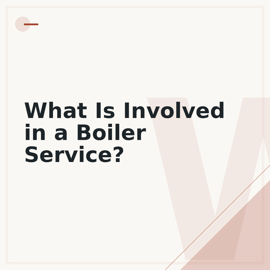 What Is Involved in a Boiler Service?