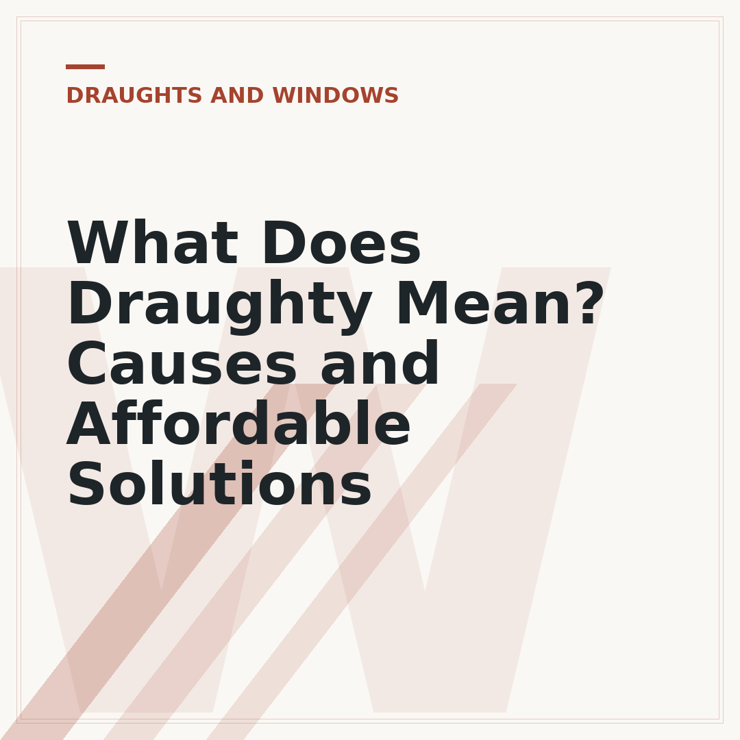 What Does Draughty Mean? Causes and Affordable Solutions