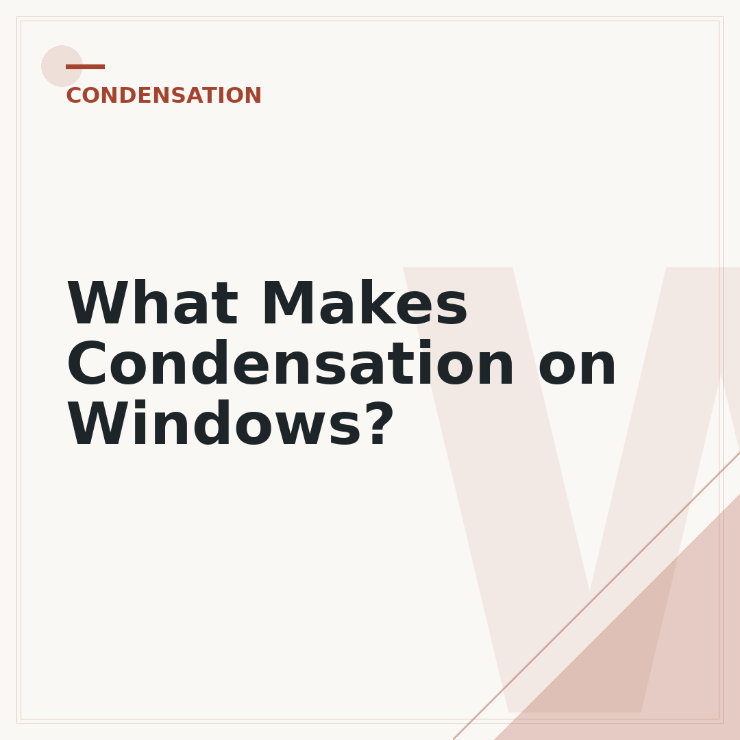 What Makes Condensation on Windows?