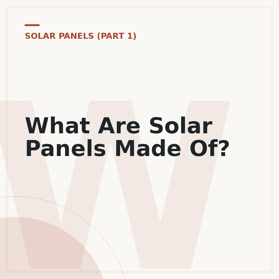 What Are Solar Panels Made Of?