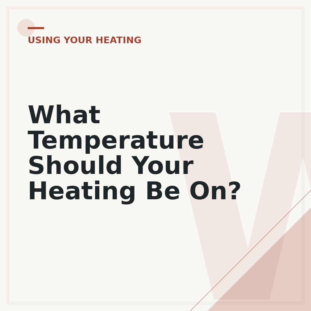 What Temperature Should Your Heating Be On?