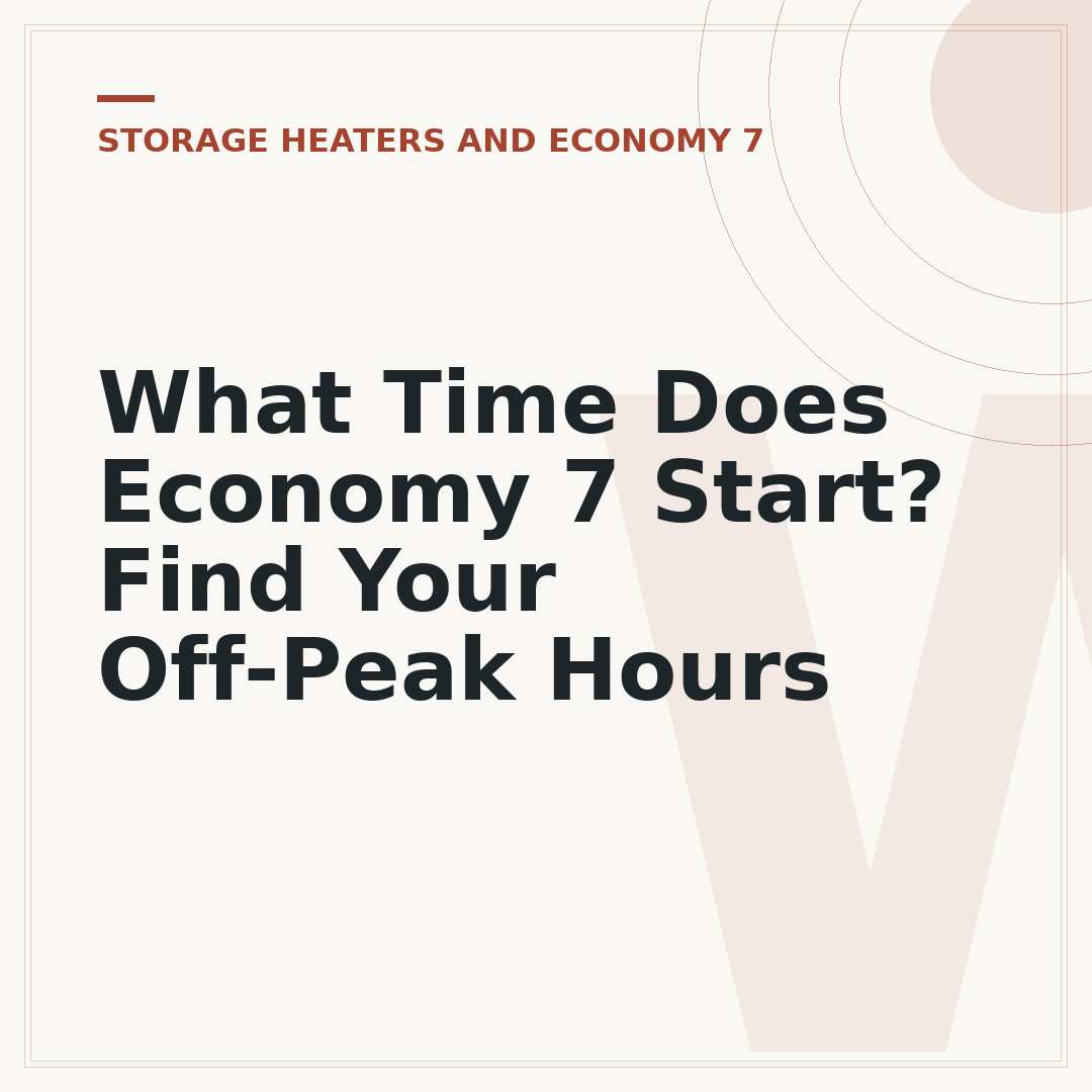 What Time Does Economy 7 Start? Find Your Off-Peak Hours