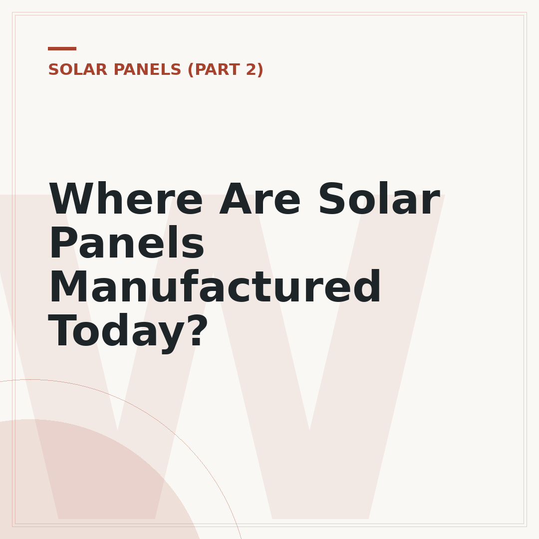 Where Are Solar Panels Manufactured Today?
