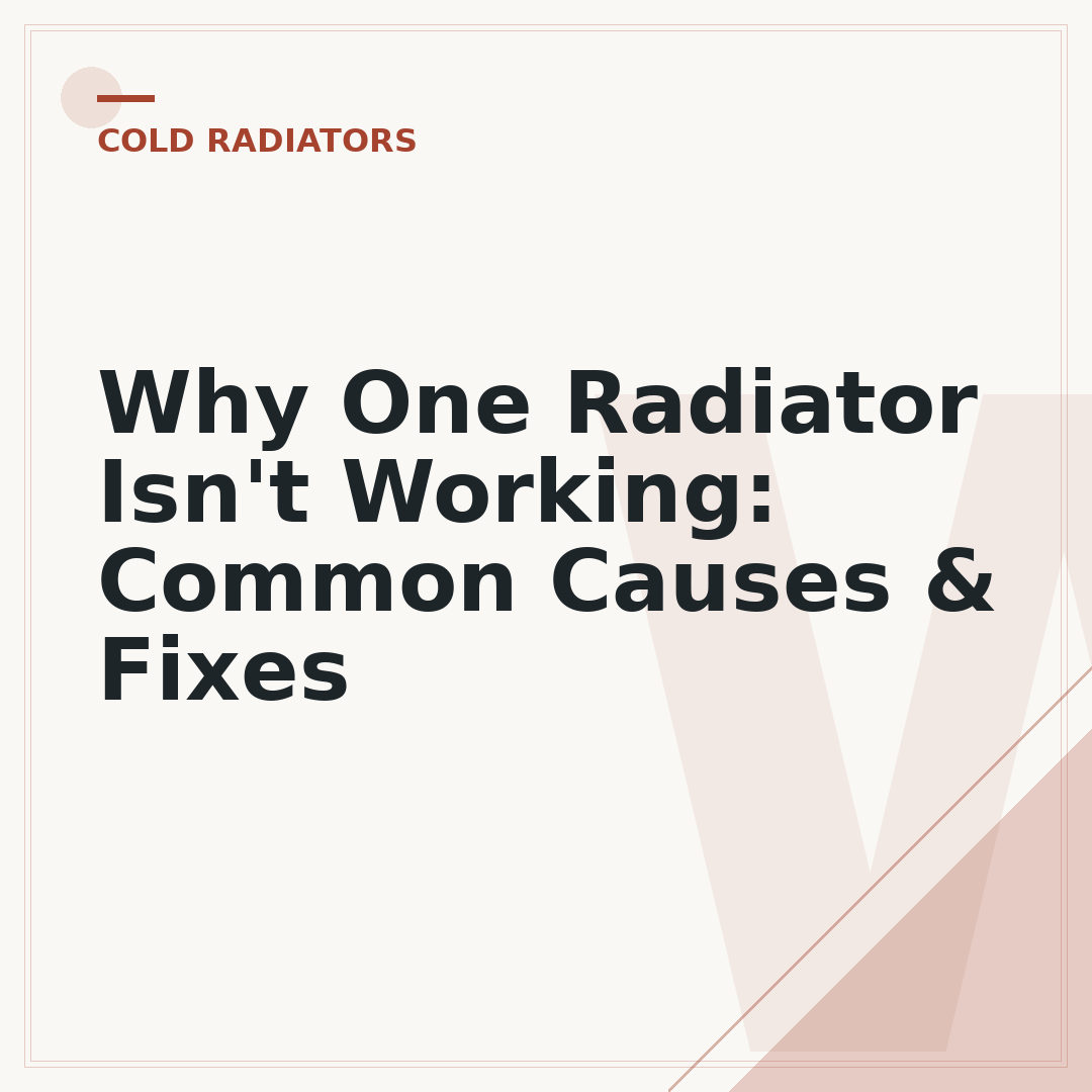 Why One Radiator Isn't Working: Common Causes & Fixes