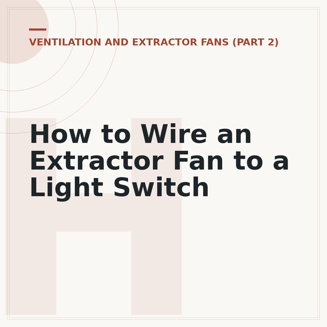 How to Wire an Extractor Fan to a Light Switch