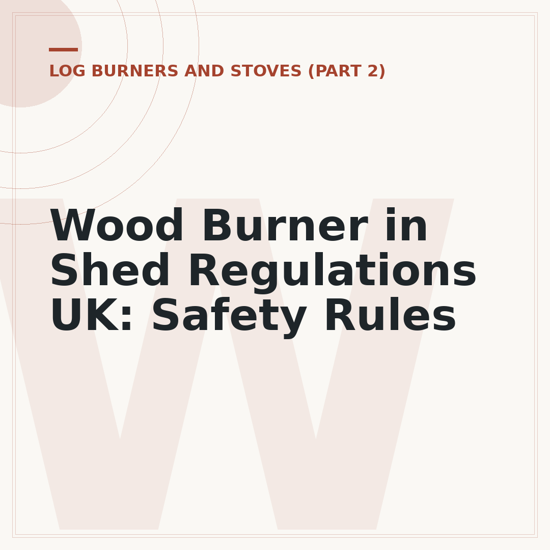 Wood Burner in Shed Regulations UK: Safety Rules