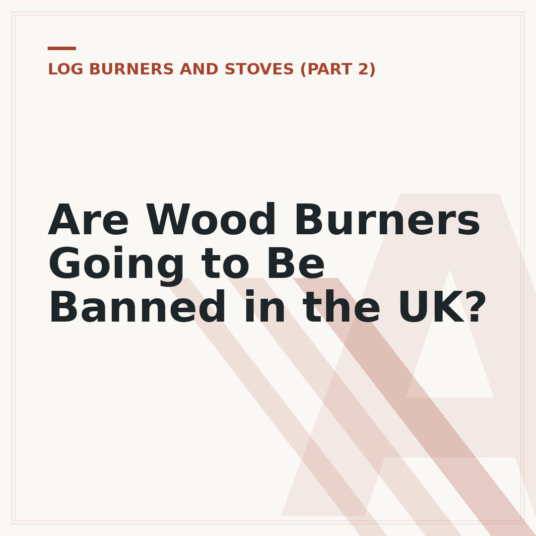 Are Wood Burners Going to Be Banned in the UK?