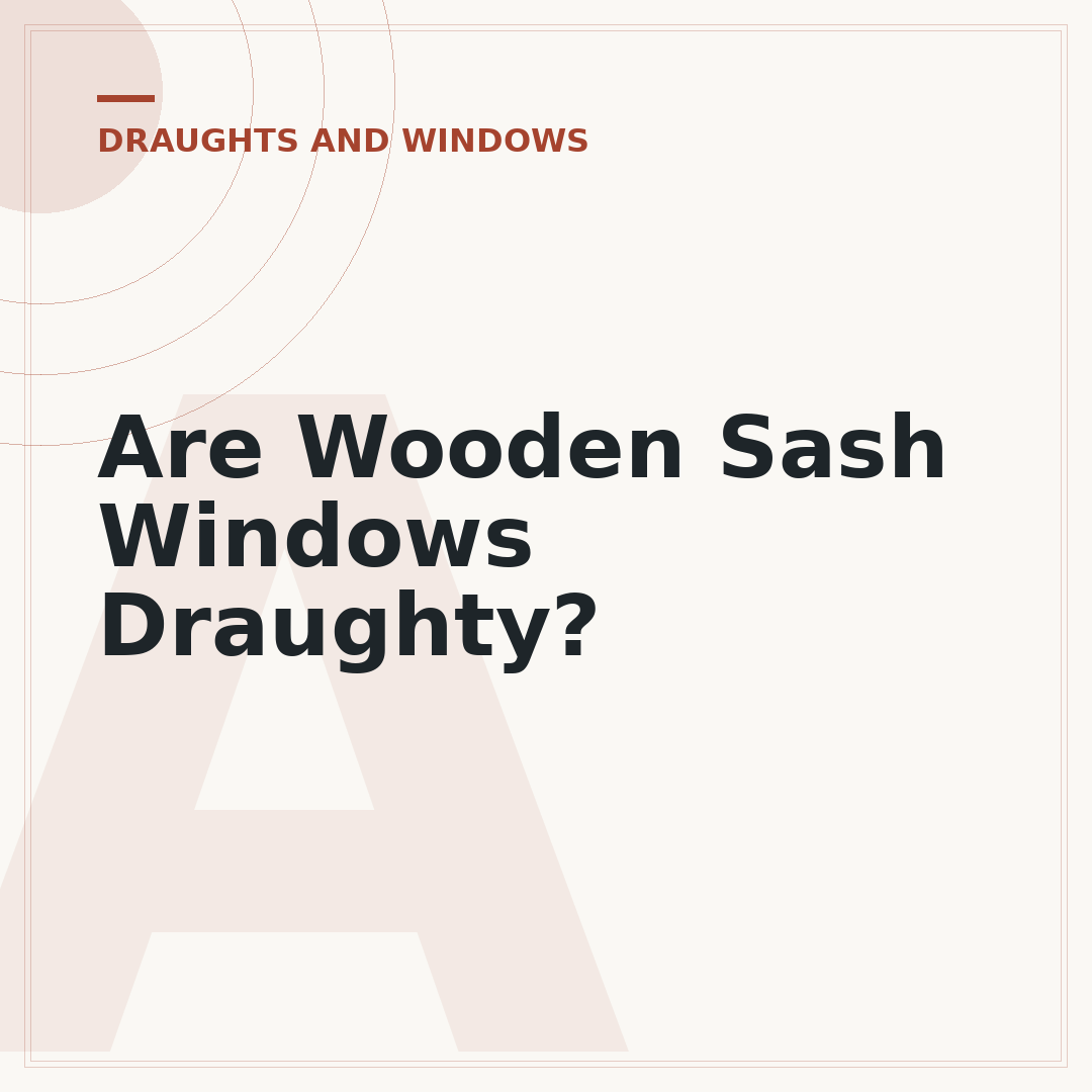 Are Wooden Sash Windows Draughty?