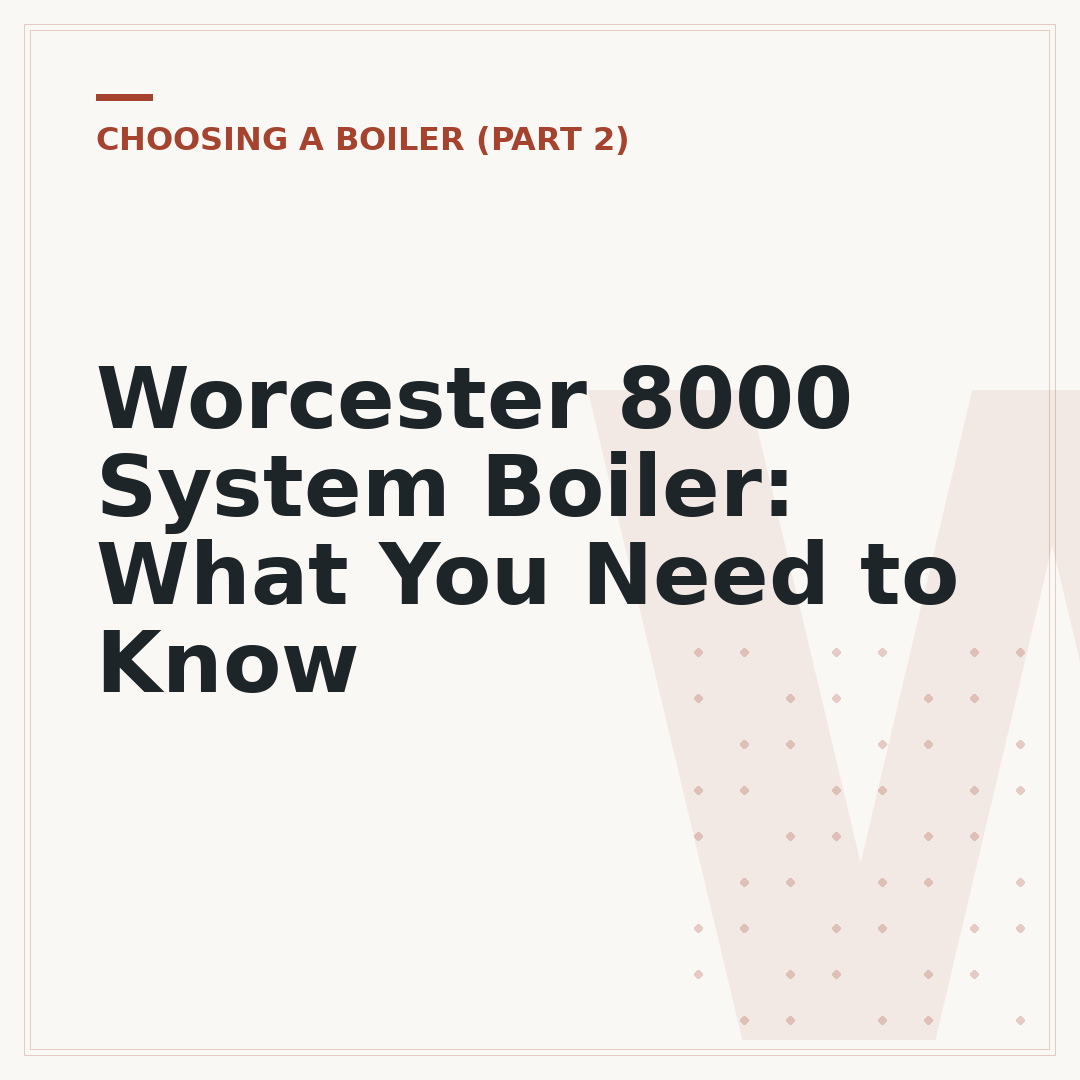 Worcester 8000 System Boiler: What You Need to Know