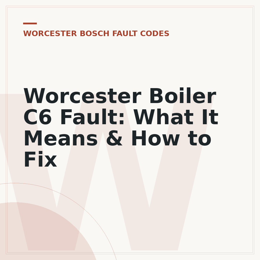 Worcester Boiler C6 Fault: What It Means & How to Fix