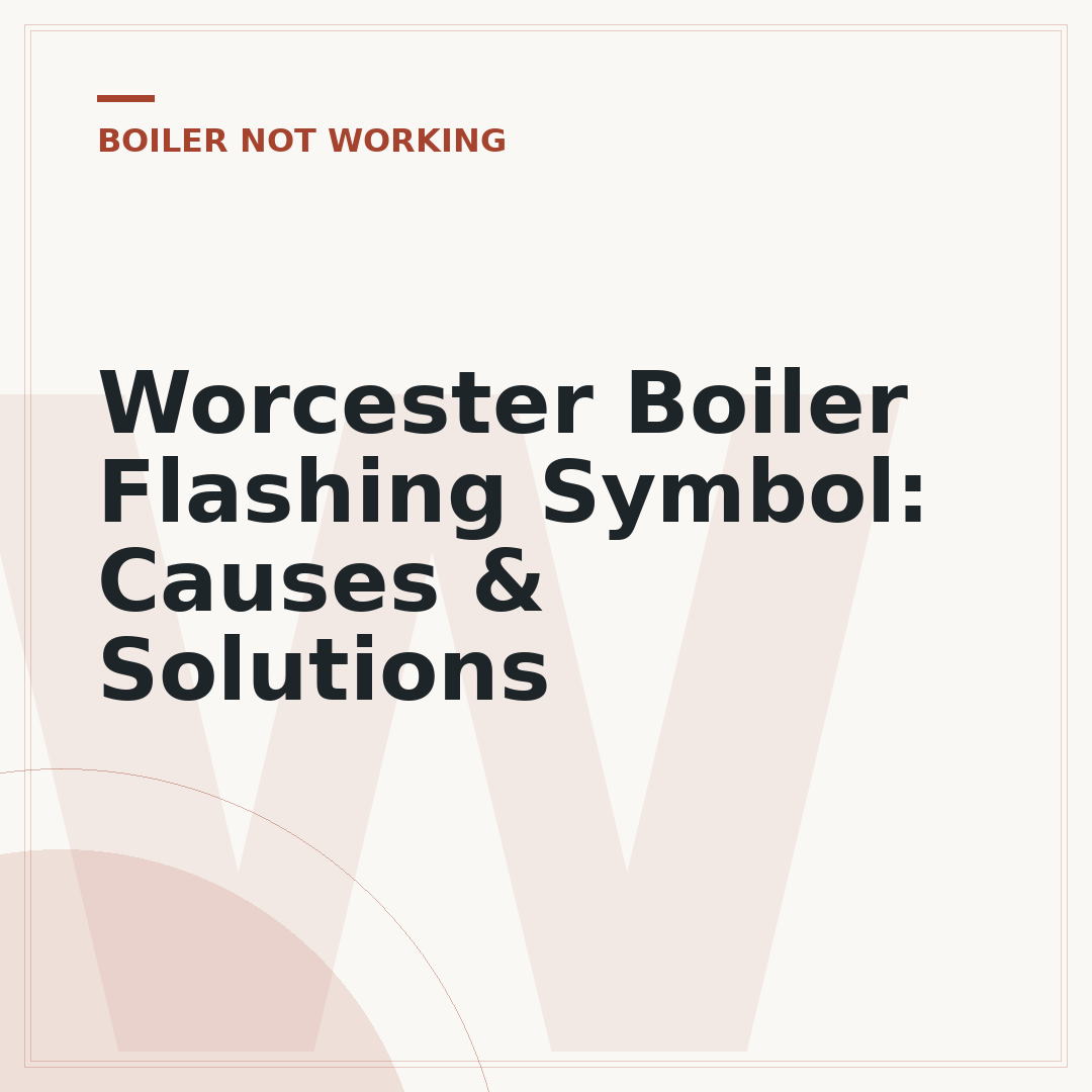 Worcester Boiler Flashing Symbol: Causes & Solutions