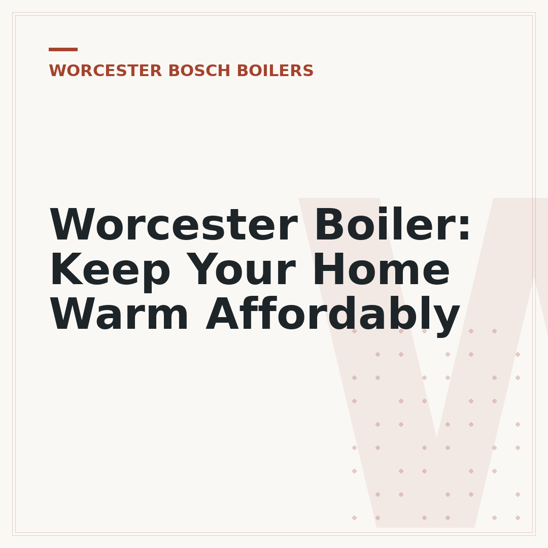 Worcester Boiler: Keep Your Home Warm Affordably